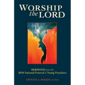 Worship the Lord: Sermons from the 2018 Festival of Young Preachers