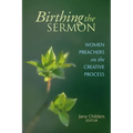 Birthing the Sermon: Women Preachers on the Creative Process
