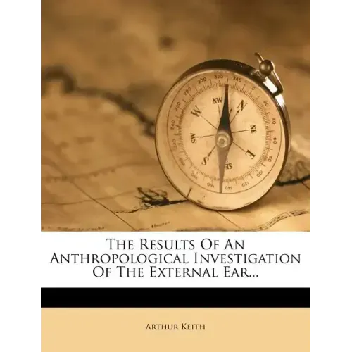 The Results of an Anthropological Investigation of the External Ear...