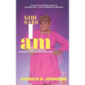 God Says I Am: A Guide to Fruitful Affirmations and Declarations