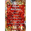 50 Pizza Recipes 10 Paleo 10 Vegan 10 Gluten Free 10 Vegetarian 10 Kids Pizza Recipes Cookbook