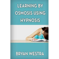 Learning By Osmosis Using Hypnosis
