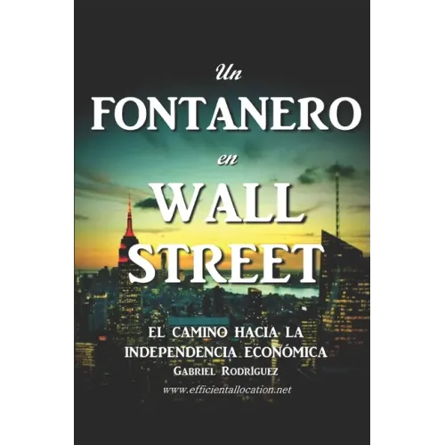Un Fontanero en Wall Street: El Camino hacia la Independencia Económica