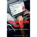 Internet Wealth Secrets: How to Make Money Online