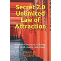 Secret 2.0 - Unlimited Law of Attraction: Manifestation secret of happy soul, mind, money, and power
