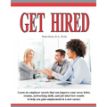 Get Hired: Learn Six Employer Secrets That Can Improve Your Cover Letter, Resume, Networking Skills, And Job Interview Results To Help You Get Hired