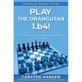 Play the Orangutan: 1.b4: A fresh, fun opening repertoire for White