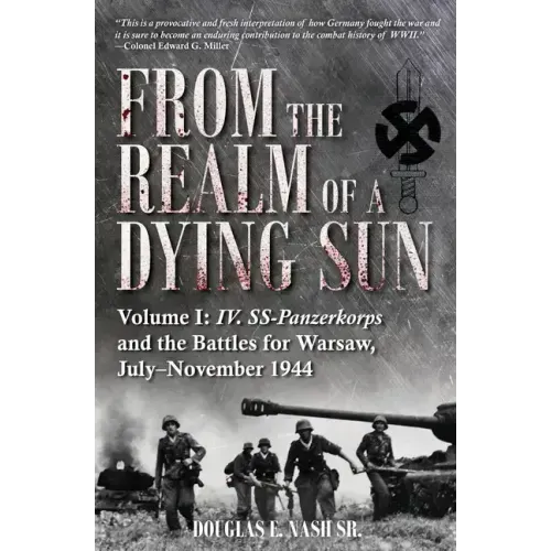 From the Realm of a Dying Sun: Volume I - IV. Ss-Panzerkorps and the Battles for Warsaw, July-November 1944