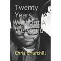 Twenty Years Without A Weekend