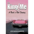 The King & Me: A Rock 'n' Roll Fantasy