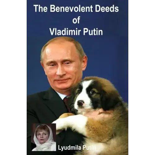 The Benevolent Deeds of Vladimir Putin