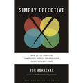 Simply Effective: How to Cut Through Complexity in Your Organization and Get Things Done