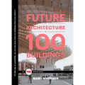 The Future of Architecture in 100 Buildings