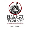 Fear Not Shakespeare's Tragedies: A Comprehensive Introduction