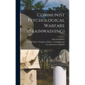 Communist Psychological Warfare (brainwashing)