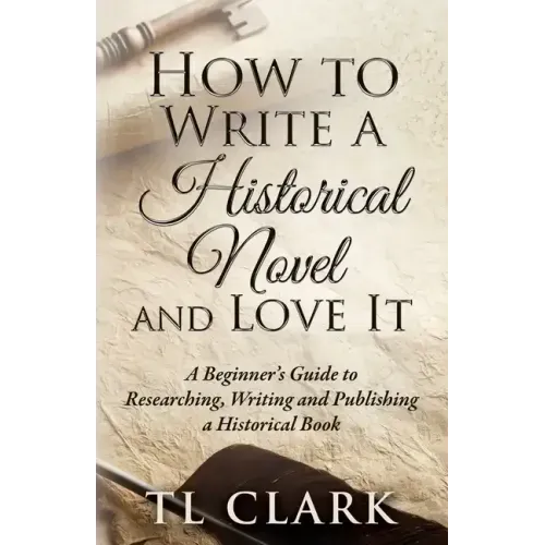 How To Write A Historical Novel And Love It