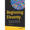 Beginning Eleventy: A Practical Introduction to the Eleventy Static Site Generator