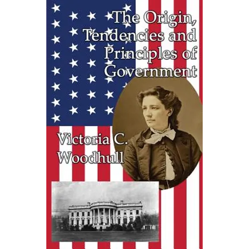The Origin, Tendencies and Principles of Government