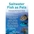 Saltwater Fish as Pets. Facts & Information: Diseases, Aquarium, Identification, Supplies, Species, Acclimating, Food, Care, Compatibility, Tank Setup