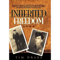 Inherited Freedom: A Grandson's Reflection on World War II Through His Grandfathers' Experiences, and the Translation of Their Service to