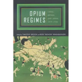 Opium Regimes: China, Britain, and Japan, 1839-1952