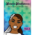 Melanin Mindfulness - Self-Care Coloring and Affirmations Book (Vol. 2)
