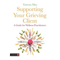 Supporting Your Grieving Client: A Guide for Wellness Practitioners