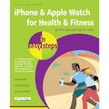 iPhone & Apple Watch for Health & Fitness in Easy Steps