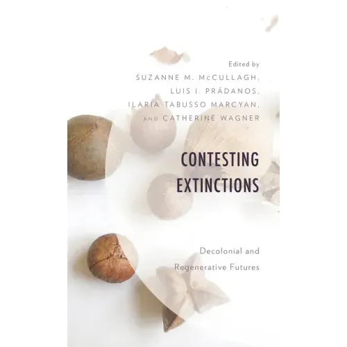 Contesting Extinctions: Decolonial and Regenerative Futures
