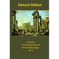 The History Of The Decline And Fall Of The Roman Empire volume 3