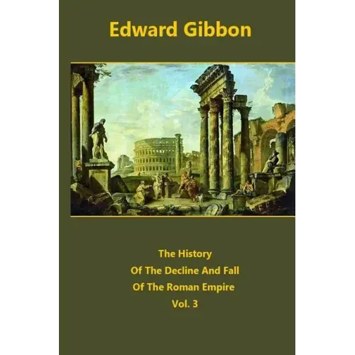 The History Of The Decline And Fall Of The Roman Empire volume 3