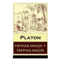Hippias minor + Hippias maior: Dialoge über Moralvorstellungen, Lügen und Definition des "Schönen"