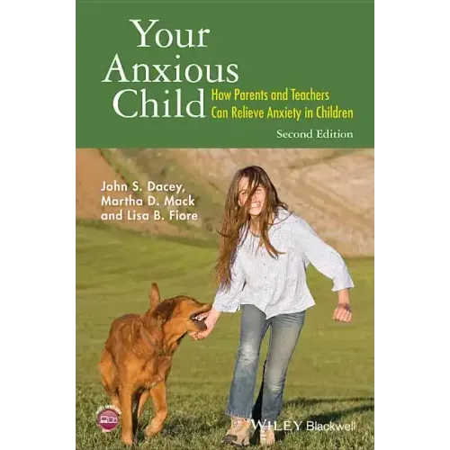 Your Anxious Child: How Parents and Teachers Can Relieve Anxiety in Children