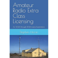 Amateur Radio Extra Class Licensing: For 2020 through 2024 License Examinations