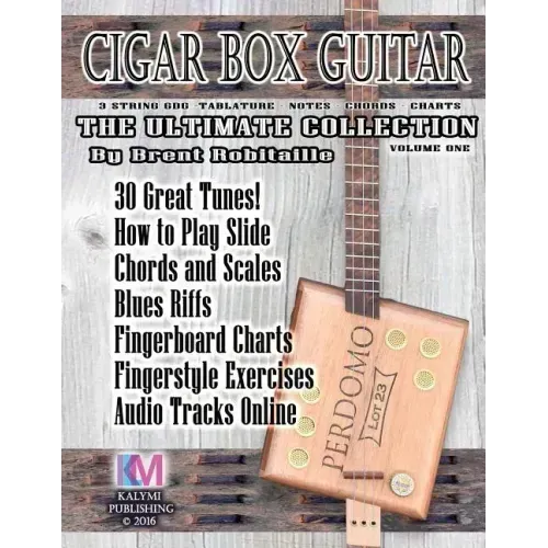 Cigar Box Guitar - The Ultimate Collection: How to Play Cigar Box Guitar
