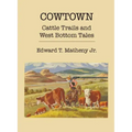 Cowtown: Cattle Trails and West Bottom Tales