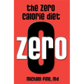 The Zero Calorie Diet: How to eat right -- or not at all!!