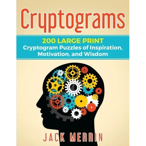 Cryptograms: 200 LARGE PRINT Cryptogram Puzzles of Inspiration, Motivation, and Wisdom
