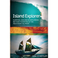 Island Explorer: Surfing, Sailing and Exploring Beyond Sumatra and the Mentawai Islands.