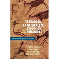 El Trabajo, La Naturaleza Y La Revolución de la Humanidad: La Visión Larga de la Historia