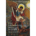 The Archangel Michael in Africa: History, Cult and Persona