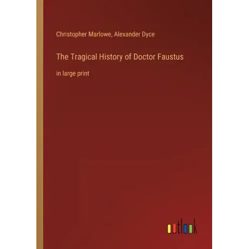 The Tragical History of Doctor Faustus: in large print