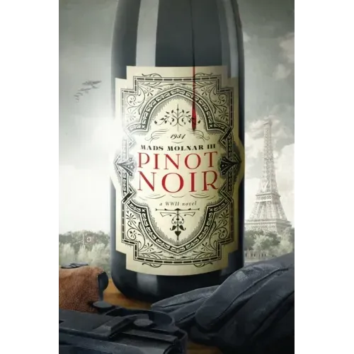 Pinot Noir: A WWII Novel
