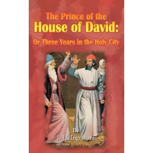 The Prince of the House of David: Or Three Years in the Holy City