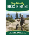 Dog-Friendly Hikes in Maine: Plus Parks, Beaches, Eateries, and Lodging