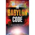 The Babylon Code: Solving the Bible's Greatest End-Times Mystery
