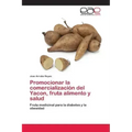 Promocionar la comercialización del Yacon, fruta alimento y salud