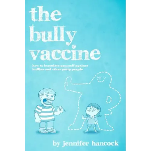 The Bully Vaccine: How to Innoculate Yourself Against Obnoxious People