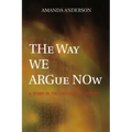 The Way We Argue Now: A Study in the Cultures of Theory