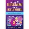 La Guía de Ingresos Pasivos para la Libertad Financiera: Ideas y estrategias para ganar dinero en línea a través de múltiples fuentes de ingresos: mar